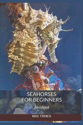 Seahorses for Beginners: (abridged) - French, Mike