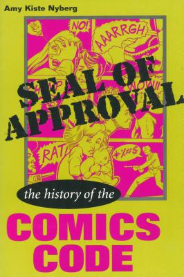 Seal of Approval: The History of the Comics Code - Nyberg, Amy Kiste