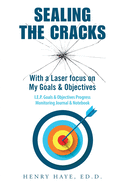 Sealing the Cracks: With a Laser Focus on My Goals & Objectives