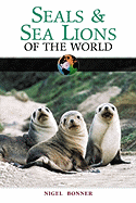 Seals and Sea Lions of the World - Bonner, Nigel