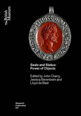 Seals and Status: Power of Objects - Cherry, John (Editor), and Berenbeim, Jessica (Editor), and de Beer, Lloyd (Editor)
