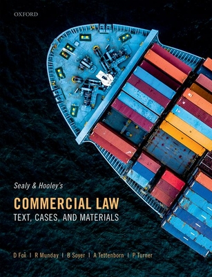 Sealy and Hooley's Commercial Law: Text, Cases, and Materials - Fox, David, and Munday, Roderick, and Soyer, Baris