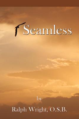 Seamless - Wright, Father Ralph, and Jones, Mary Ellen (Editor), and Mathis, William Edward (Photographer)