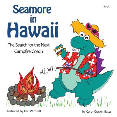 Seamore in Hawaii: The Search for the Next Campfire Coach - Craven Bates, Carol