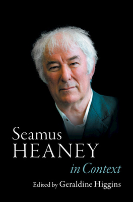 Seamus Heaney in Context - Higgins, Geraldine (Editor)