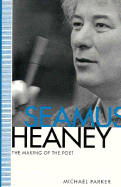 Seamus Heaney: The Making of the Poet