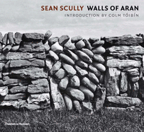 Sean Scully: Walls of Aran - Toibin, Colm (Text by), and Scully, Sean (Photographer)