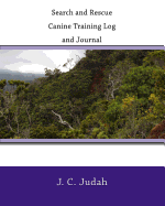 Search and Rescue Canine Training Log and Journal - Judah, J C