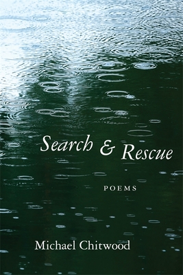 Search and Rescue: Poems - Chitwood, Michael