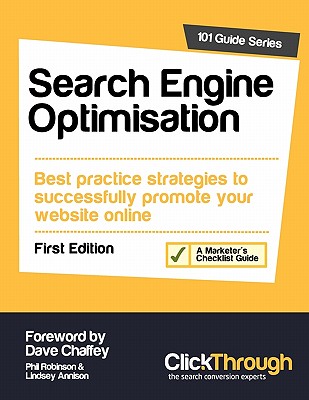 Search Engine Optimisation: Best Practice Strategies to Successfully Promote Your Website Online - Robinson, Phil, and Annison, Lindsey, and Chaffey, Dave (Foreword by)