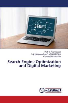 Search Engine Optimization and Digital Marketing - Kumar, Prof K Kiran, and P Venkatasiva, K Srinivasa Rao, Dr., and Gummadi, Srinivasarao