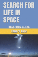 Search for Life in Space: NASA, UFOs, ALIENS
