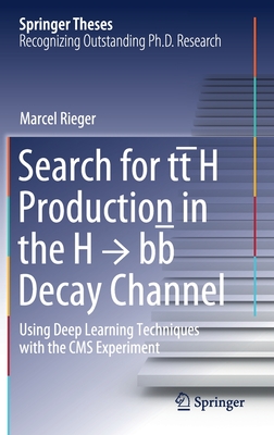 Search for Tt h Production in the H   Bb  Decay Channel: Using Deep Learning Techniques with the CMS Experiment - Rieger, Marcel