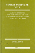 Search Scripture Well: Karaite Exegetes and the Origins of the Jewish Bible Commentary in the Islamic East