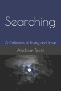 Searching: A Collection of Poetry and Prose