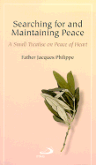 Searching for and Maintaining Peace: A Small Treatise on Peace of Heart - Philippe, Jacques, Rev.