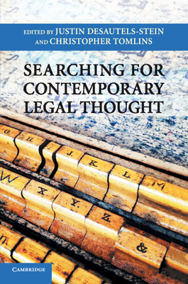 Searching for Contemporary Legal Thought - Desautels-Stein, Justin (Editor), and Tomlins, Christopher (Editor)