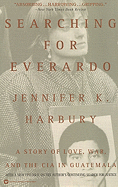 Searching for Everardo: A Story of Love, War, and the CIA in Guatemala