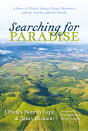 Searching for Paradise: A Story of Chiefs, Gangs, Prime Ministers, and the God Beyond the Clouds