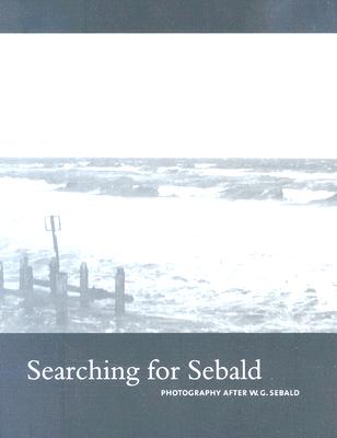 Searching for Sebald - LaFarge, Antoinette, and Beuys, Joseph, and Cross, Dorothy