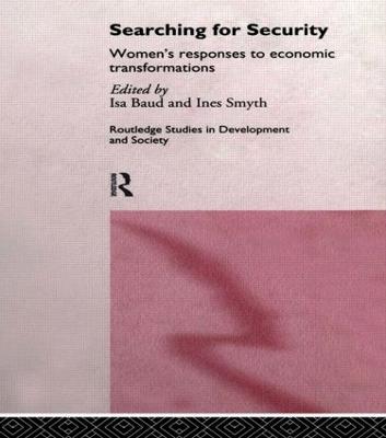 Searching for Security: Women's Responses to Economic Transformations - Baud, ISA, and Smyth, Ines