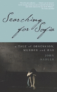 Searching for Sofia: A Tale of Obsession, Murder and War