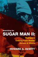 Searching for Sugar Man II: Rodriguez, Coming from Reality, Heroes & Villains