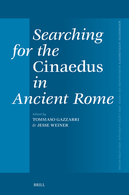 Searching for the Cinaedus in Ancient Rome - Gazzarri, Tommaso, and Weiner, Jesse
