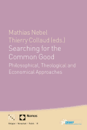 Searching for the Common Good: Philosophical, Theological and Economical Approaches