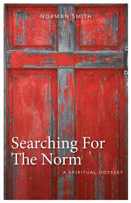 Searching for the Norm: A Spiritual Odyssey - Smith, Norman, Dr.