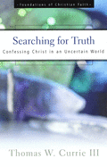 Searching for Truth: Confessing Christ in an Uncertain World
