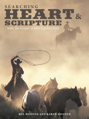 Searching Heart & Scripture: with The Gospel of John Cowboy Style - Hooten, Mel, and Hooten, Karen