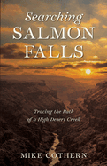 Searching Salmon Falls: Tracing the Path of a High Desert Creek