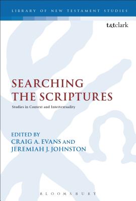 Searching the Scriptures: Studies in Context and Intertextuality - Evans, Craig A (Editor), and Johnston, Jeremiah J (Editor)