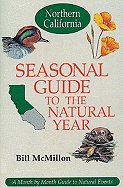 Seasonal Guide to the Natural Year--Northern California: A Month by Month Guide to Natural Events