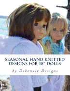 Seasonal Hand Knitted Designs for 18" Dolls: Spring/Summer Collection