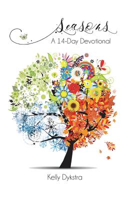 Seasons: A 14-Day Devotional - Dykstra, Kelly