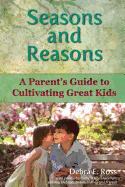 Seasons and Reasons: A Parent's Guide to Cultivating Great Kids