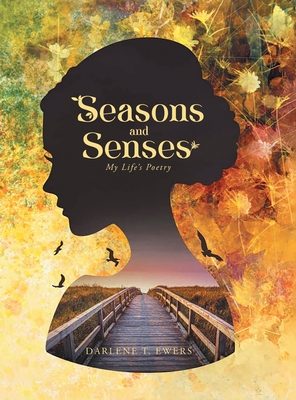 Seasons and Senses: My Life's Poetry - Darlene T Ewers