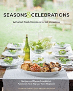 Seasons & Celebrations: A Market-Fresh Cookbook for All Occasions: Recipes & Menus from Relish, America's Most Popular Food Magazine