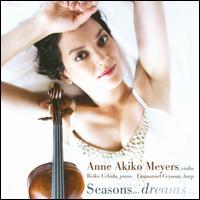 Seasons... Dreams - Anne Akiko Meyers (violin); Emmanuel Ceysson (harp); Reiko Uchida (piano)