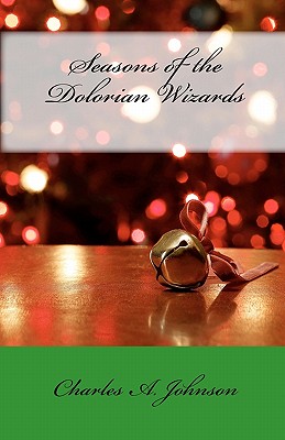 Seasons of the Dolorian Wizards: Happy Holidays, Luanne and Heatheria - Stuart, Gabriel (Editor), and Johnson, Charles a