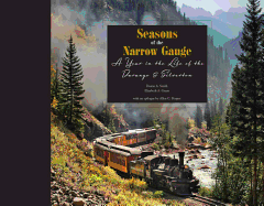 Seasons of the Narrow Gauge: A Year in the Life of the Durango & Silverton
