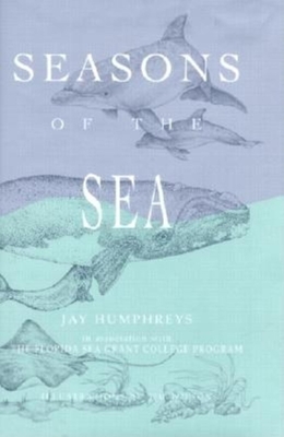 Seasons of the Sea - Humphreys, Jay, and Florida Sea Grant College