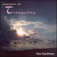 Seasons of Tranquility - Ken Kaufman