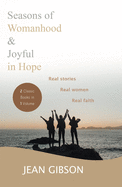 Seasons of Womanhood and Joyful in Hope (Two Classic Books in One Volume): Real Stories, Real Women, Real Faith