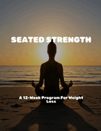 Seated Strength: A 12-week Program For Weight Loss