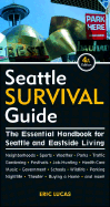 Seattle Survival Guide: The Essential Handbook for Seattle and Eastside Living