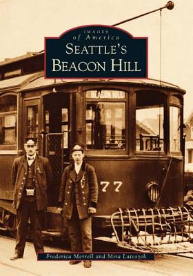 Seattle's Beacon Hill - Merrell, Frederica, and Latoszek, Mira