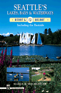 Seattle's Lakes, Bays & Waterways: Afoot & Afloat, Including the Eastside - Mueller, Marge, and Mueller, Ted